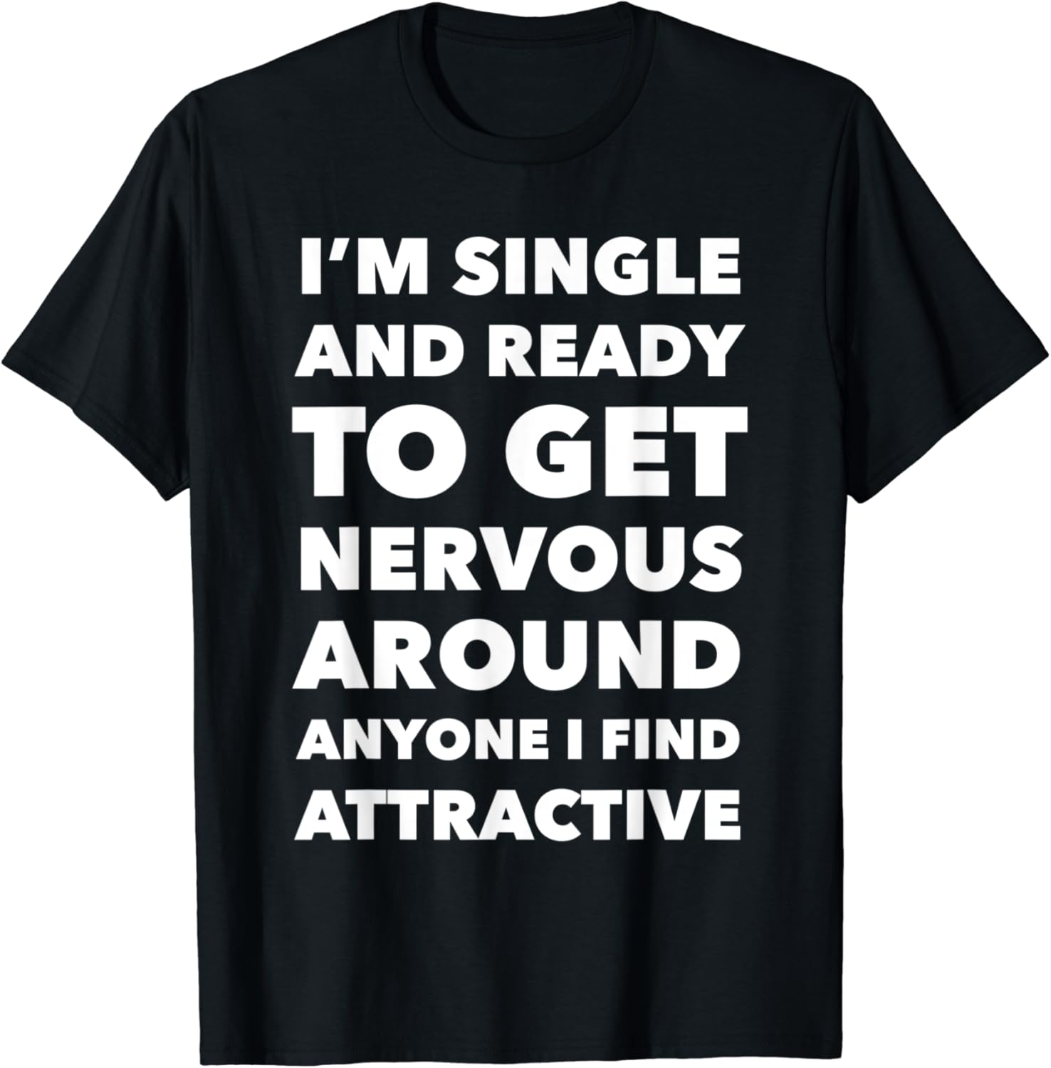 Funny Get Nervous Around Anyone I Find Attractive TShirt Amazon.co